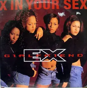 Ex-Girlfriend - X In Your Sex