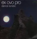LP - Ex Ovo Pro - Dance Lunatic