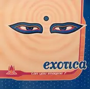 Exotica - Can You Imagine ?