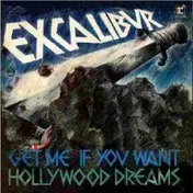 Excalibur - Get Me If You Want / Hollywood Dreams