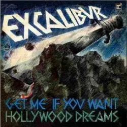 Excalibur - Get Me If You Want / Hollywood Dreams