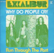 Excalibur - Why Do People Cry / Run Through The Past