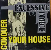 Excessive Force - Conquer Your House