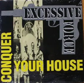 Excessive Force - Conquer Your House