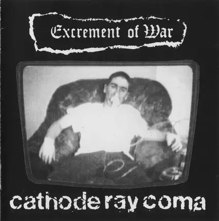 Excrement Of War - Cathode Ray Coma