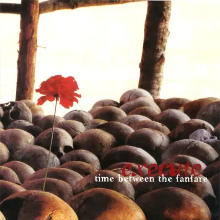 Execute - Time Between The Fanfare