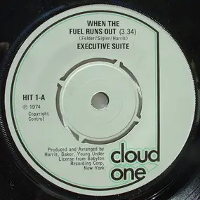 Executive Suite - When The Fuel Runs Out / You Got It