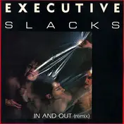 Executive Slacks - In And Out (Remix)