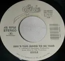 7inch Vinyl Single - Exile - She's Too Good To Be True / Super Love