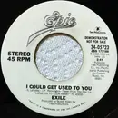 7inch Vinyl Single - Exile - I Could Get Used To You