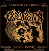 Double LP - Expulsion - Certain Corpses Never Decay - Complete Recordings 1989-1990 - poster