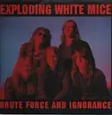 LP - Exploding White Mice - Brute Force And Ignorance