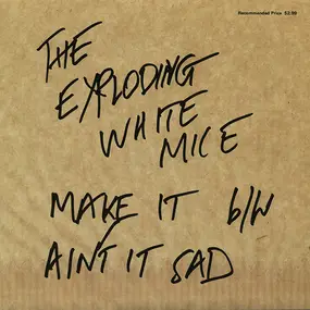 The Exploding White Mice - Make It / Ain't It Sad