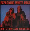 LP - Exploding White Mice - Brute Force And Ignorance