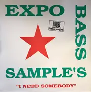 12inch Vinyl Single - Expo Bass Sample's - I Need Somebody
