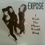 Exposé - I Wish The Phone Would Ring