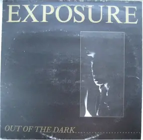 Exposure - Out Of The Dark .......... Into The Light