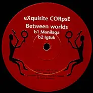 eXquisite CORpsE - Between Worlds (The Remixes)