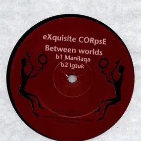 Exquisite Corpse - Between Worlds (The Remixes)