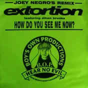 Extortion Featuring Dihan Brooks - How Do You See Me Now? (Joey Negro's Remix)