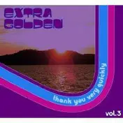 extra golden - Thank Your Very Quickly
