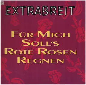 Extrabreit - Für Mich Soll's Rote Rosen Regnen