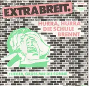 Extrabreit - Hurra, Hurra, Die Schule Brennt