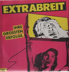 Extrabreit - Ihre grössten Erfolge