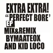 Extra Extra! - Perfect Bore