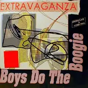 12'' - Extravaganza - Boys Do The Boogie