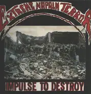 Extreme Napalm Terror - Impulse To Destroy