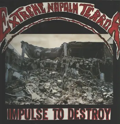 Extreme Napalm Terror - Impulse To Destroy