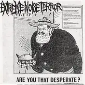 Extreme Noise Terror - Are You That Desperate