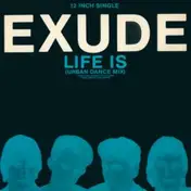 Exude - Life Is (Urban Dance Mix)
