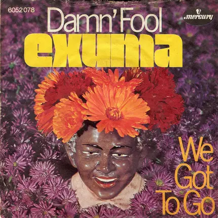 Exuma - Damn Fool / We Got To Go