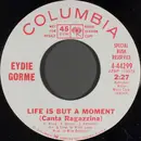 7inch Vinyl Single - Eydie Gormé - Life Is But A Moment (Canta Ragazzina)