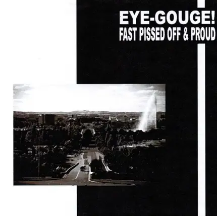 Eye-Gouge! - Fast Pissed Off & Proud