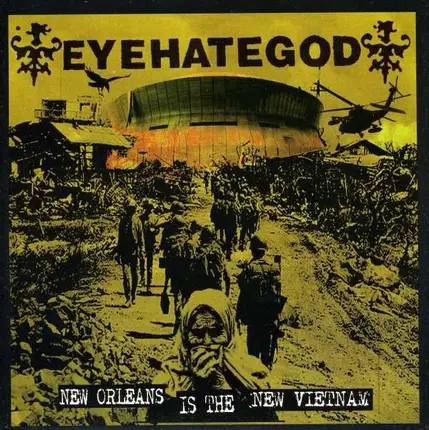 EYEHATEGOD - NEW ORLEANS IS THE NEW VIETNAM