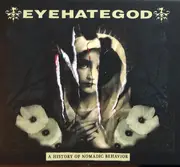 CD - EyeHateGod - A History Of Nomadic Behavior - Digipak
