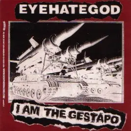 EyeHateGod / Cripple Bastards - I Am The Gestapo / Self-Zeroing