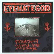 Eyehategod - Preaching The "End-Time" Message