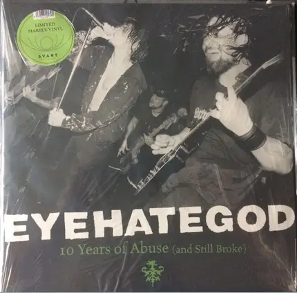 EyeHateGod - 10 Years Of Abuse (And Still Broke)