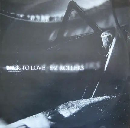 E-Z Rollers - Back To Love (Roni Size Remix) / One Crazy Diva