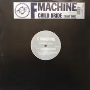 F Machine - Child Bride (Part One)