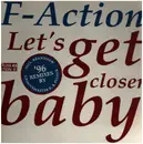 12inch Vinyl Single - F-Action - Let's Get Closer Baby ('96 Remixes)