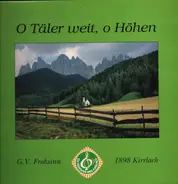 F. Mendelsohn-Bartholdy, Anton Bruckner, a.o. - O täler weit, o Höhen