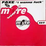 12inch Vinyl Single - F.A.X.E. - I Wanna Fuck - Clear Vinyl