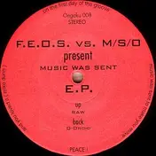 F.E.O.S. vs. M/S/O - Music Was Sent E.P.
