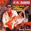 7inch Vinyl Single - F.R. David - Gotta Get A Move On / Rock Fame