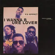 F.S. Effect - I Wanna B Ure Lover